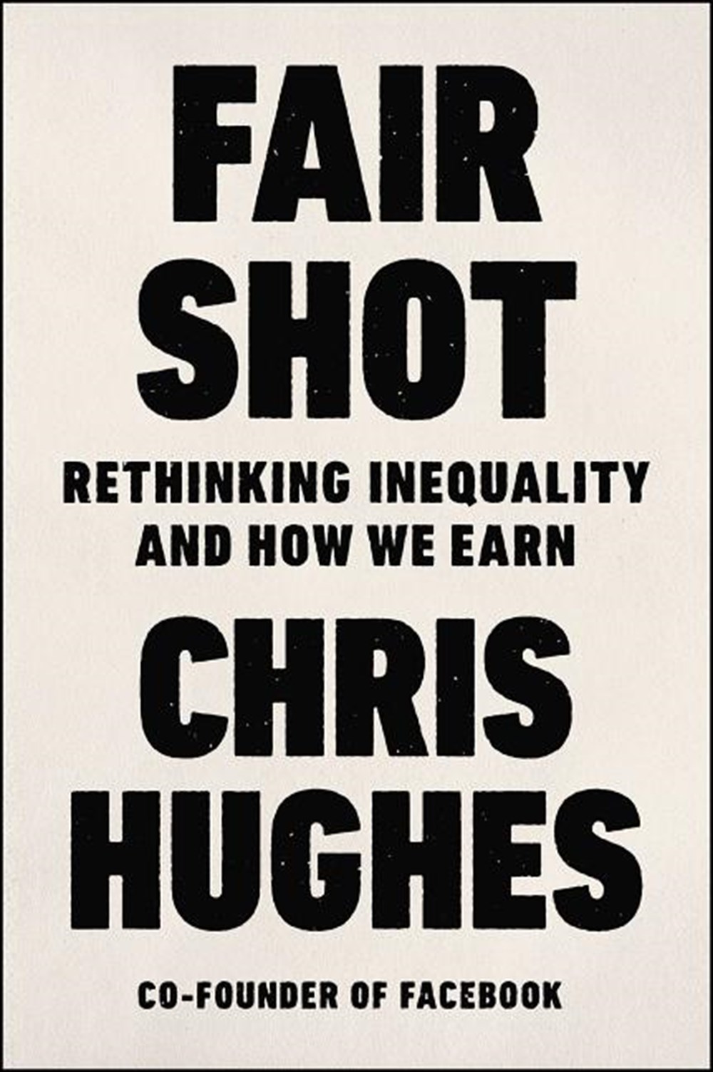 Fair Shot Rethinking Inequality and How We Earn