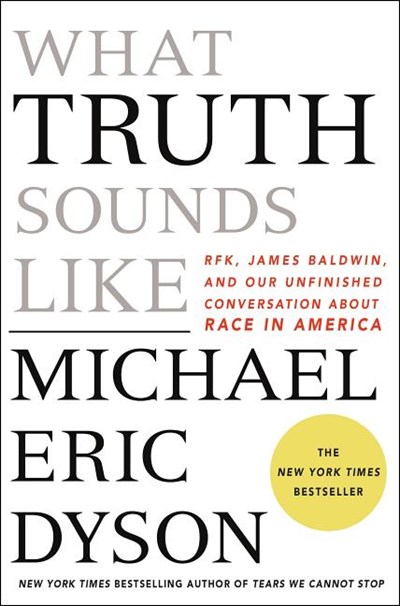  What Truth Sounds Like: Robert F. Kennedy, James Baldwin, and Our Unfinished Conversation about Race in America