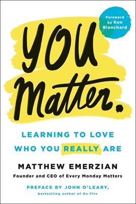 You Matter.: Learning to Love Who You Really Are
