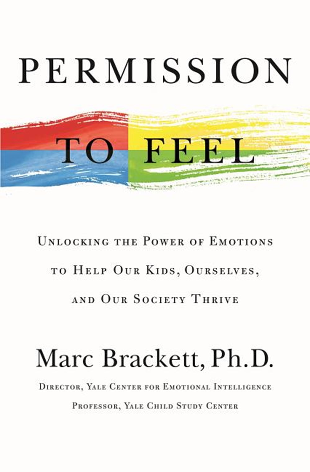 Permission to Feel: Unlocking the Power of Emotions to Help Our Kids, Ourselves, and Our Society Thr