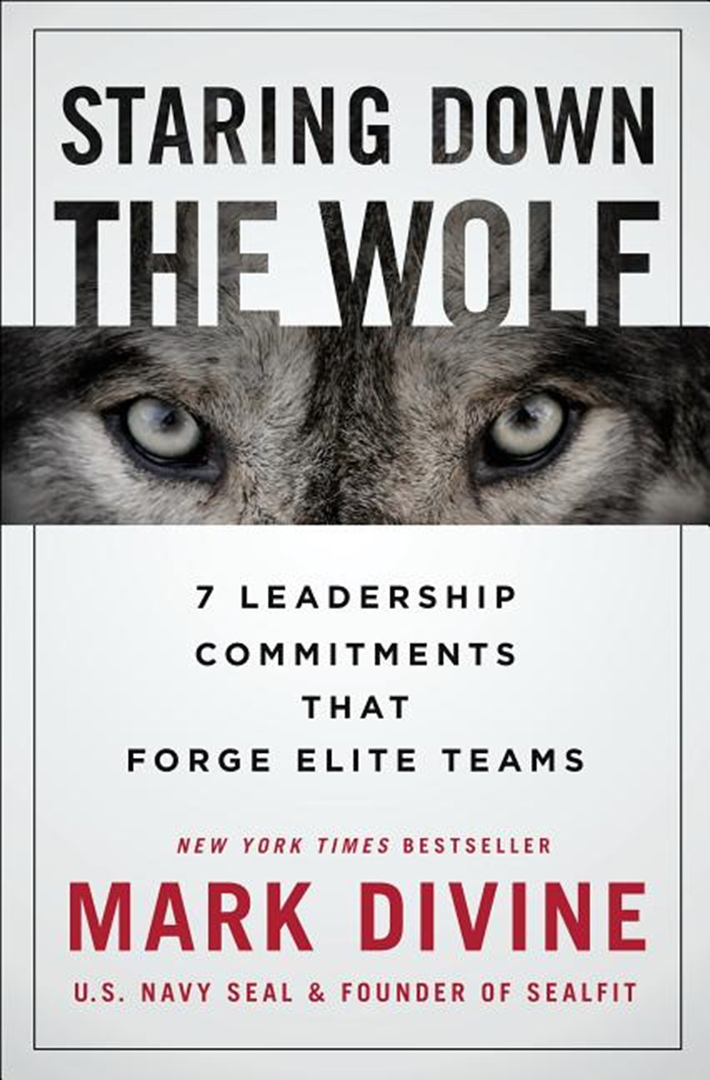 Staring Down the Wolf 7 Leadership Commitments That Forge Elite Teams