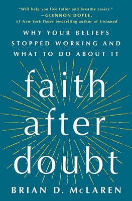  Faith After Doubt: Why Your Beliefs Stopped Working and What to Do about It
