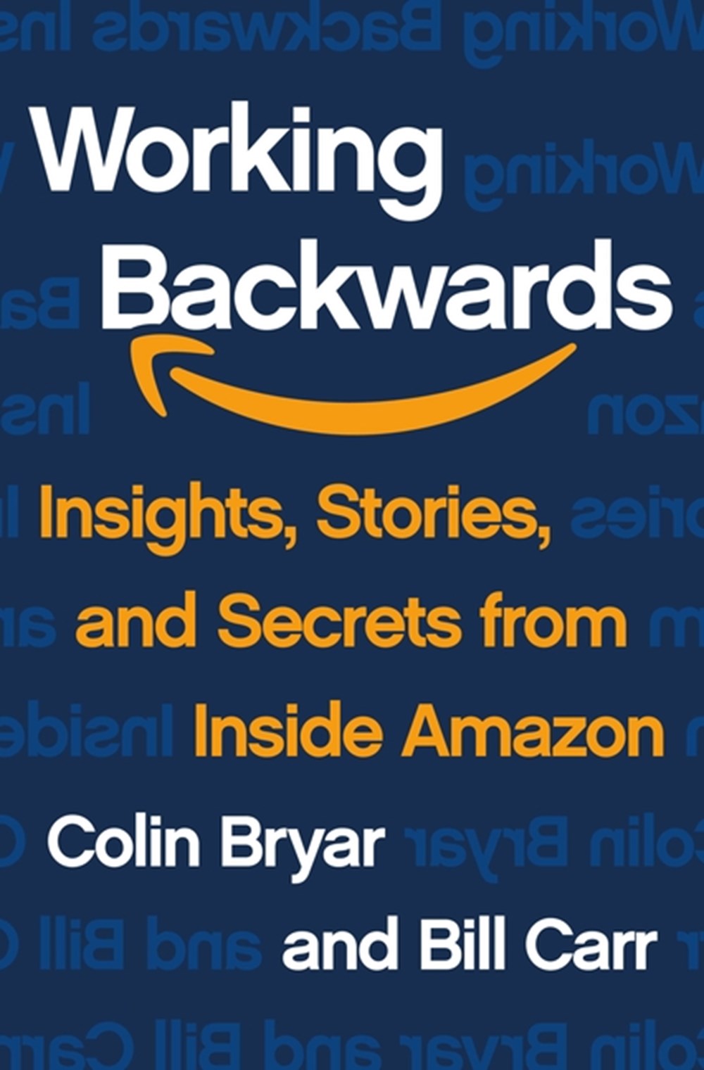 Working Backwards Insights, Stories, and Secrets from Inside Amazon