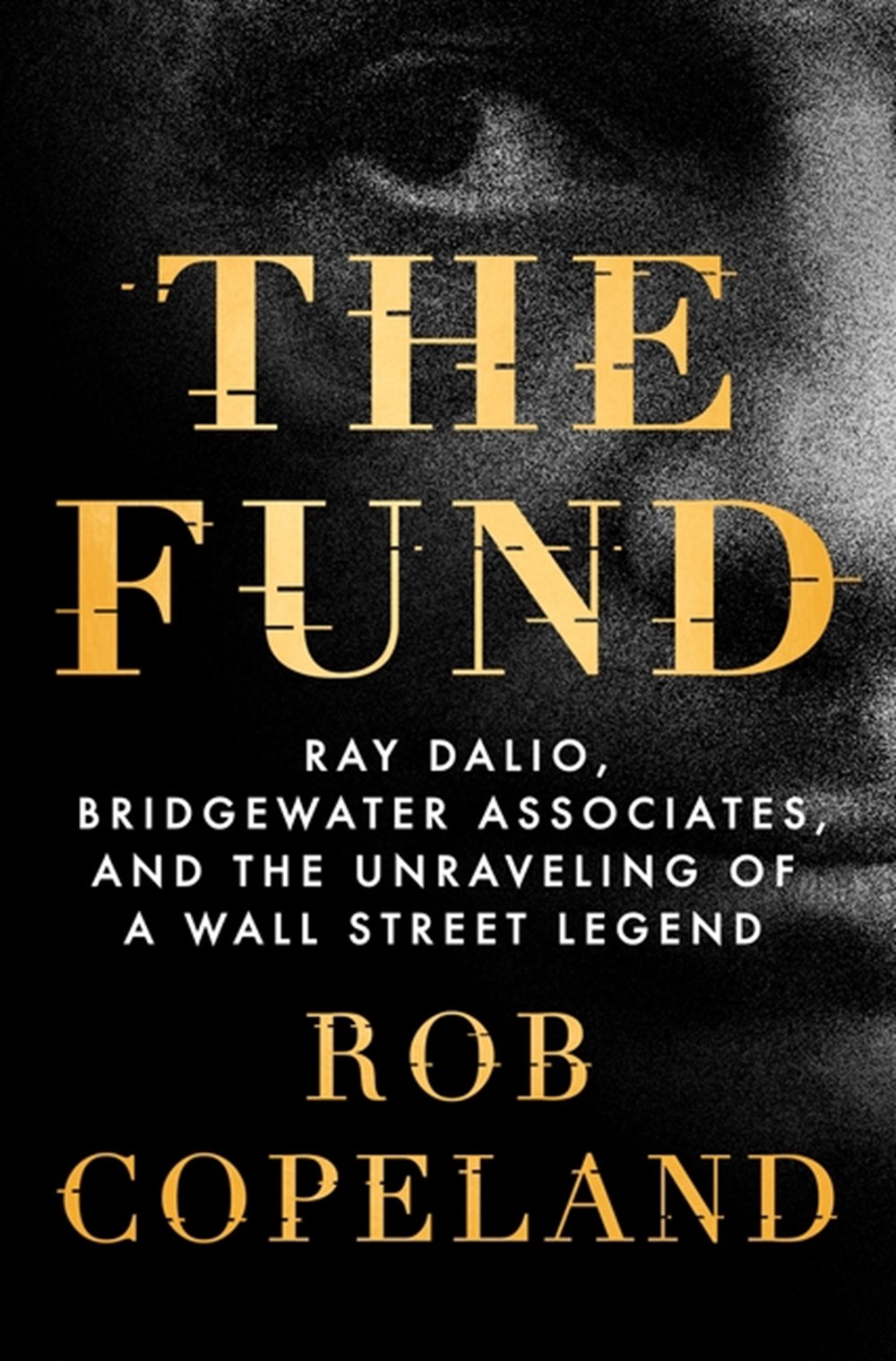 Fund: Ray Dalio, Bridgewater Associates, and the Unraveling of a Wall Street Legend