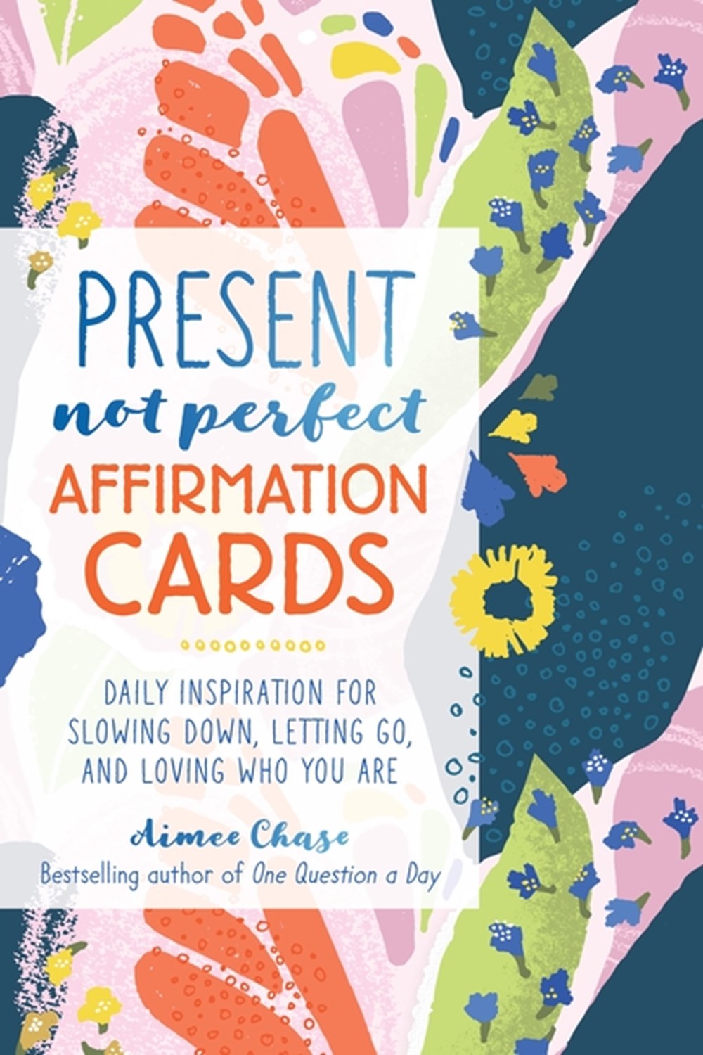 Present, Not Perfect Affirmation Cards: Daily Inspiration for Slowing Down, Letting Go, and Loving W