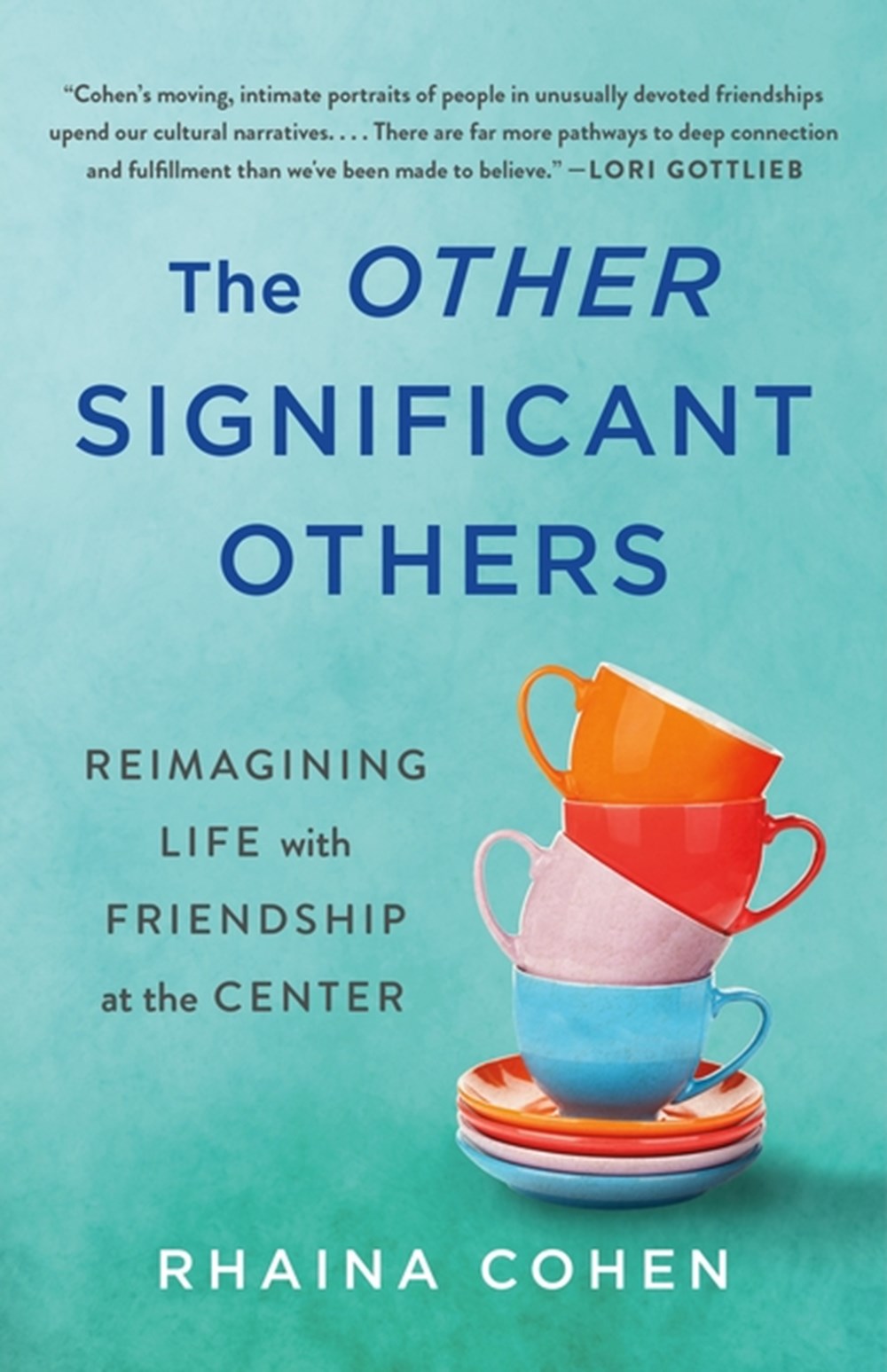 Other Significant Others: Reimagining Life with Friendship at the Center