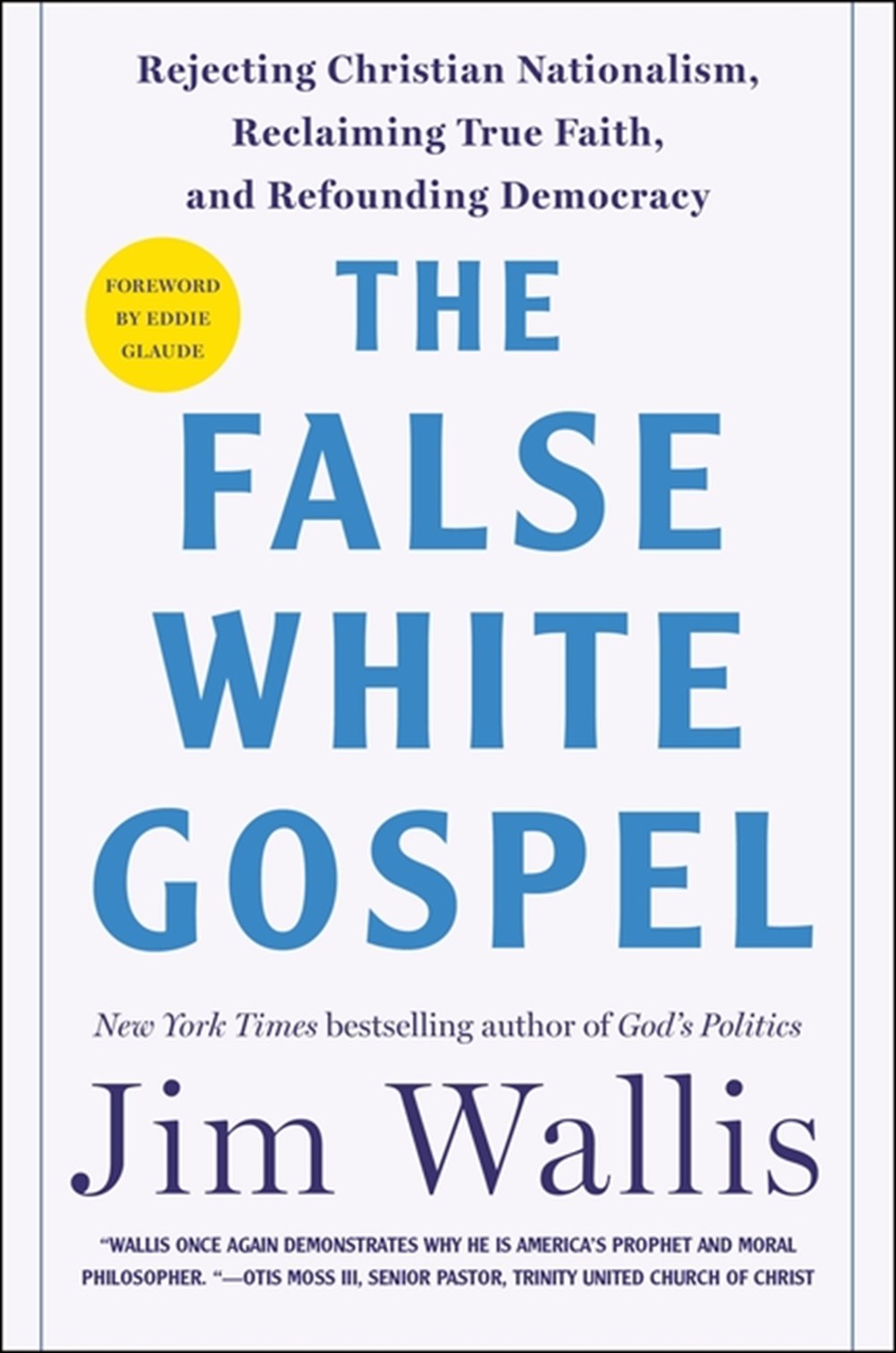 False White Gospel: Rejecting Christian Nationalism, Reclaiming True Faith, and Refounding Democracy