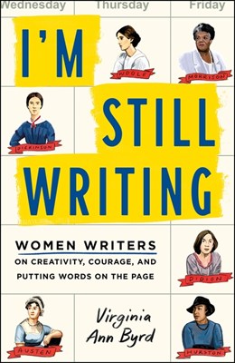  I'm Still Writing: Women Writers on Creativity, Courage, and Putting Words on the Page
