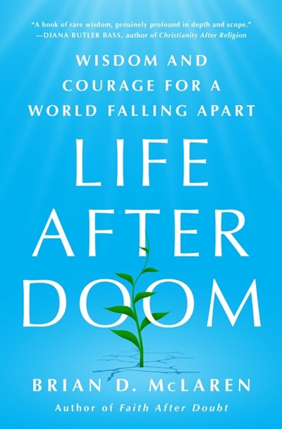  Life After Doom: Wisdom and Courage for a World Falling Apart