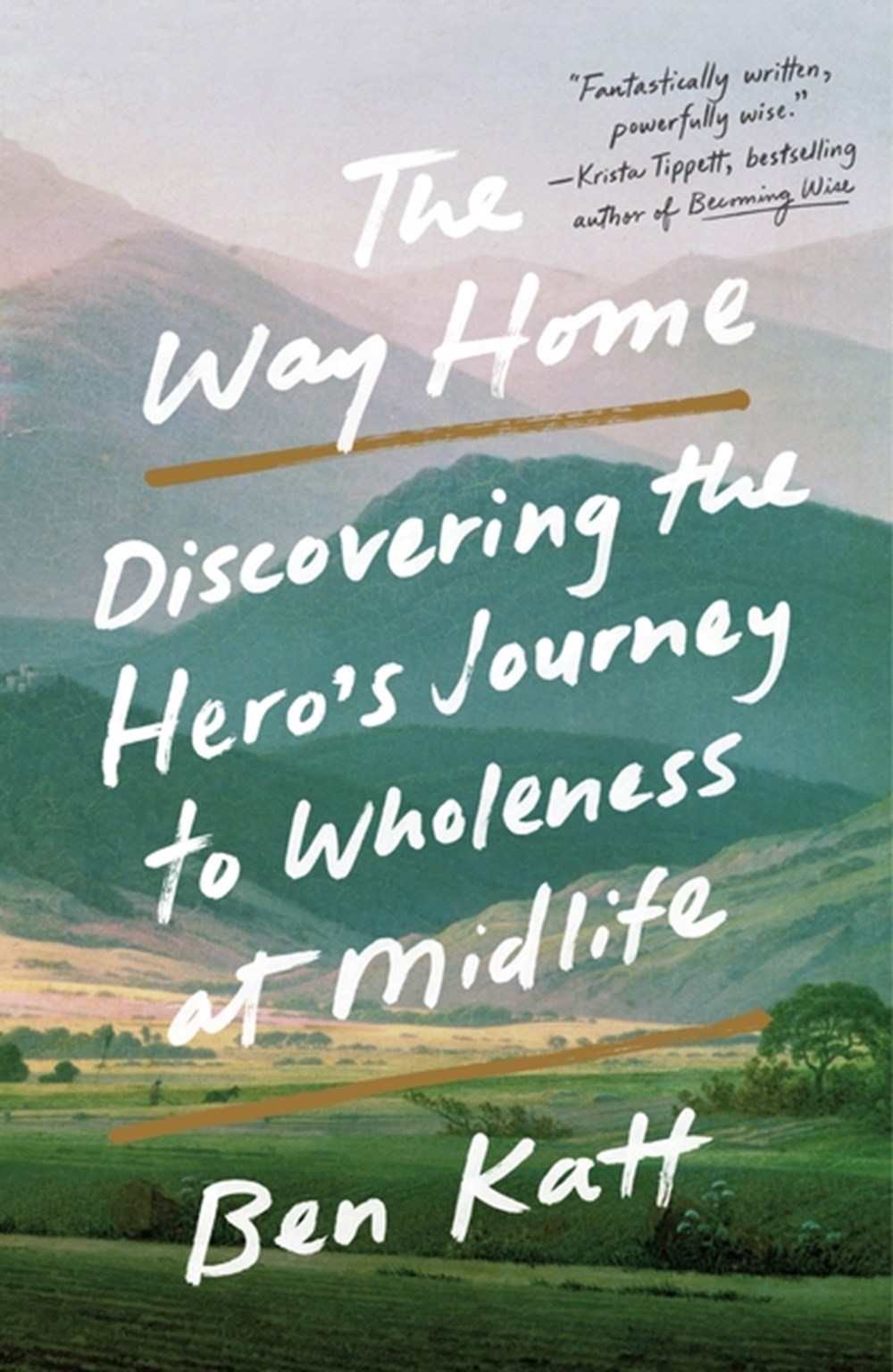 Way Home: Discovering the Hero's Journey to Wholeness at Midlife