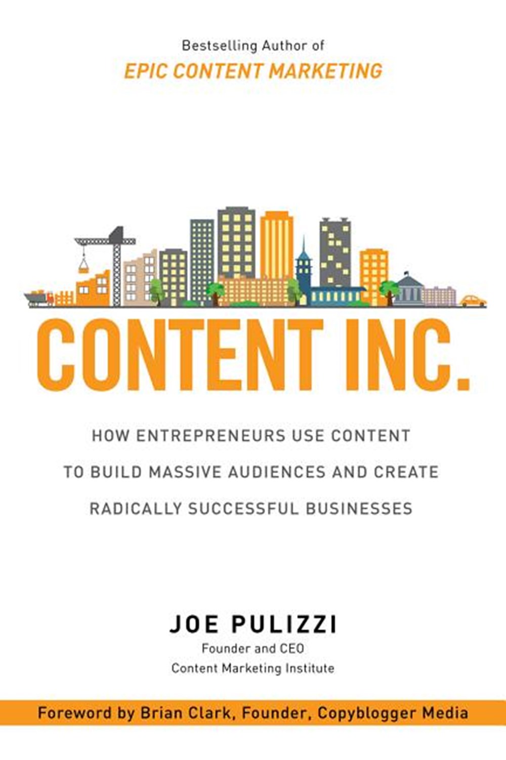 Content Inc. How Entrepreneurs Use Content to Build Massive Audiences and Create Radically Successfu