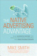 Native Advertising Advantage: Build Authentic Content That Revolutionizes Digital Marketing and Drives Revenue Growth