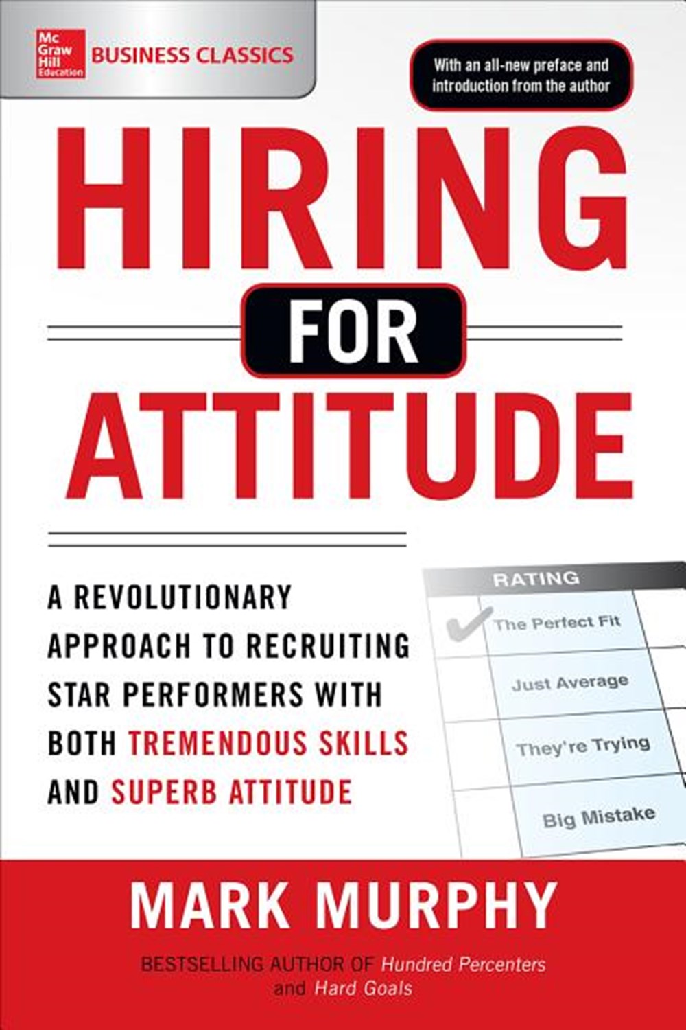 Hiring for Attitude A Revolutionary Approach to Recruiting and Selecting People Withboth Tremendous 