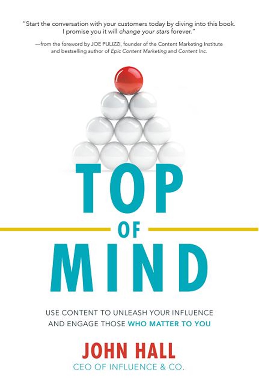 Top of Mind Use Content to Unleash Your Influence and Engage Those Who Matter to You