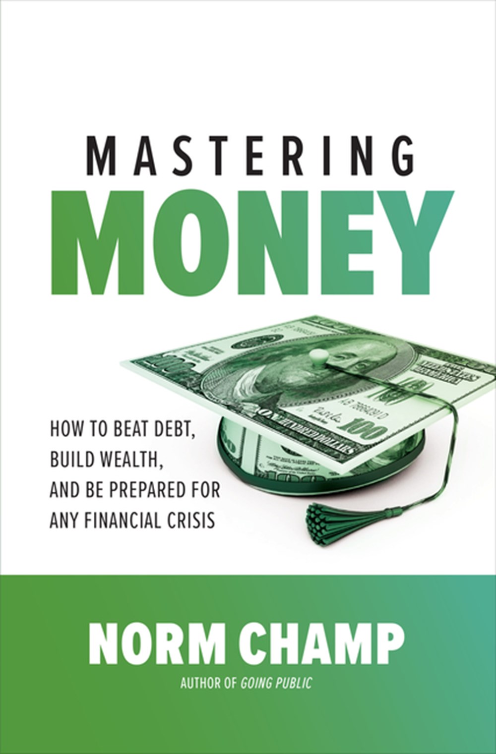 Mastering Money How to Beat Debt, Build Wealth, and Be Prepared for Any Financial Crisis