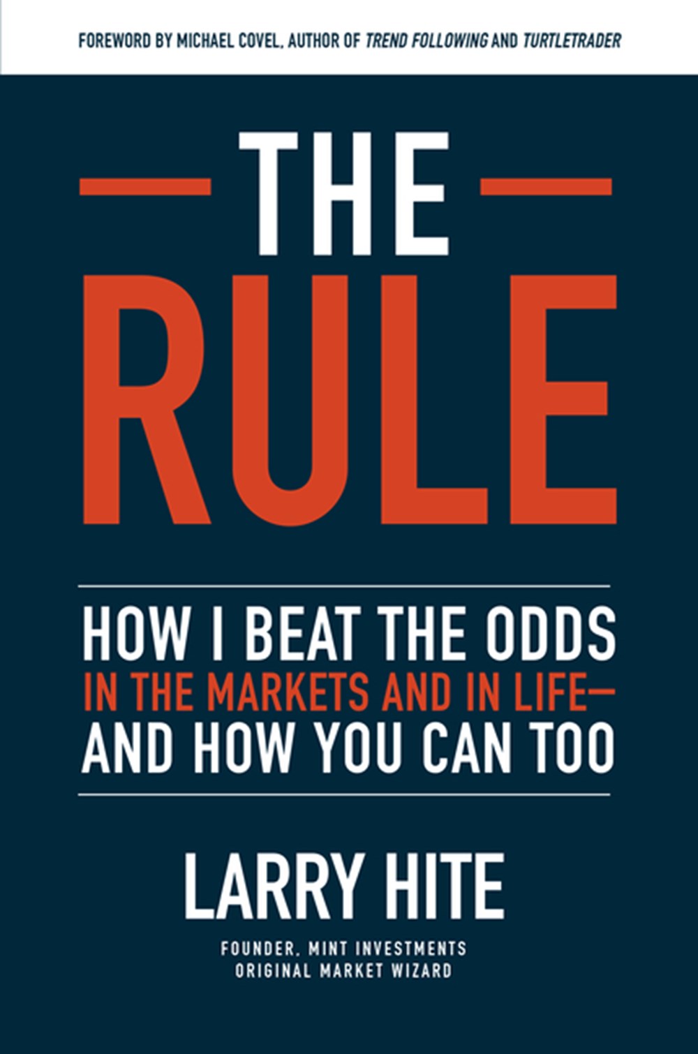 Rule How I Beat the Odds in the Markets and in Life--And How You Can Too