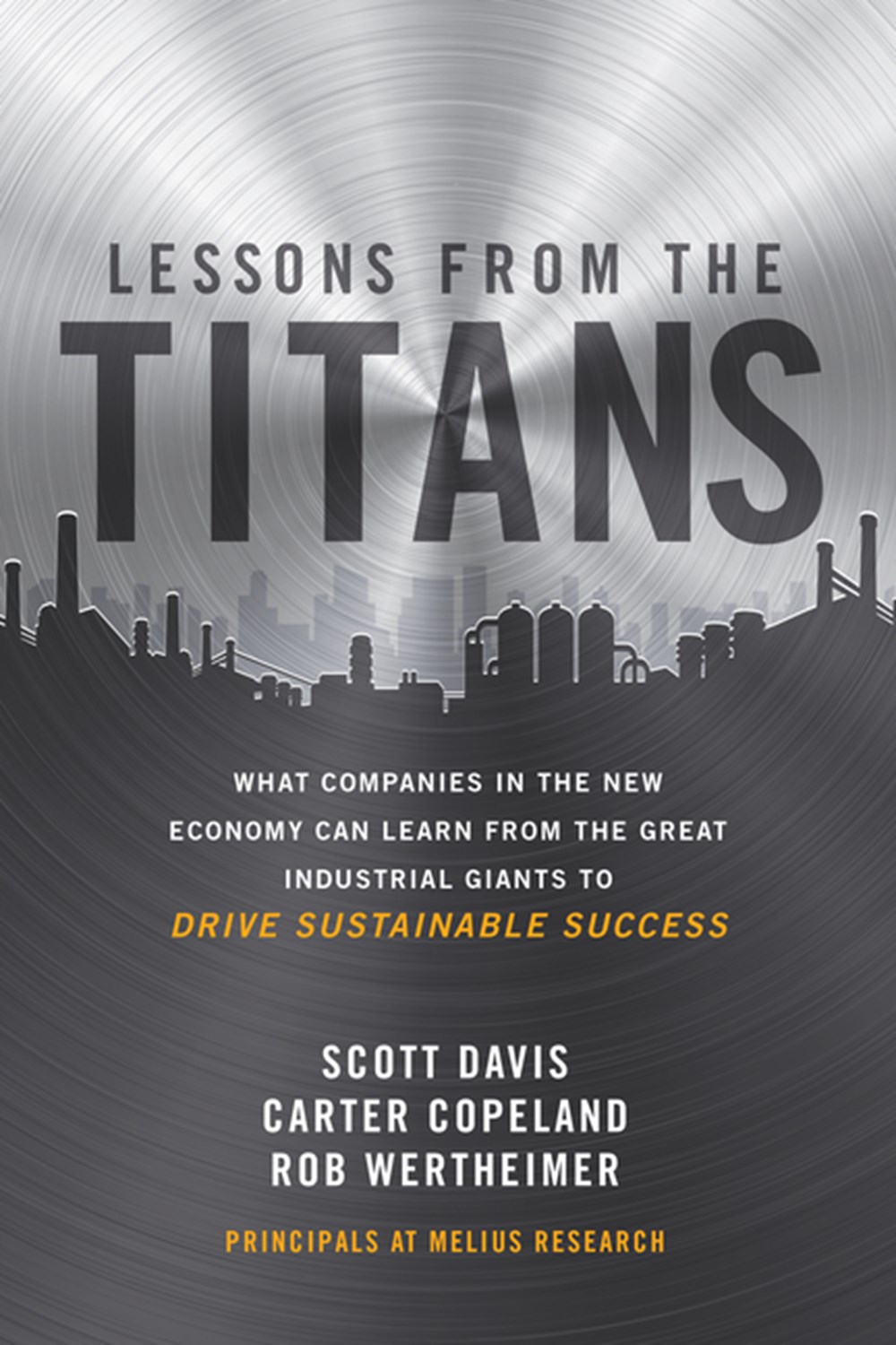 Lessons from the Titans What Companies in the New Economy Can Learn from the Great Industrial Giants
