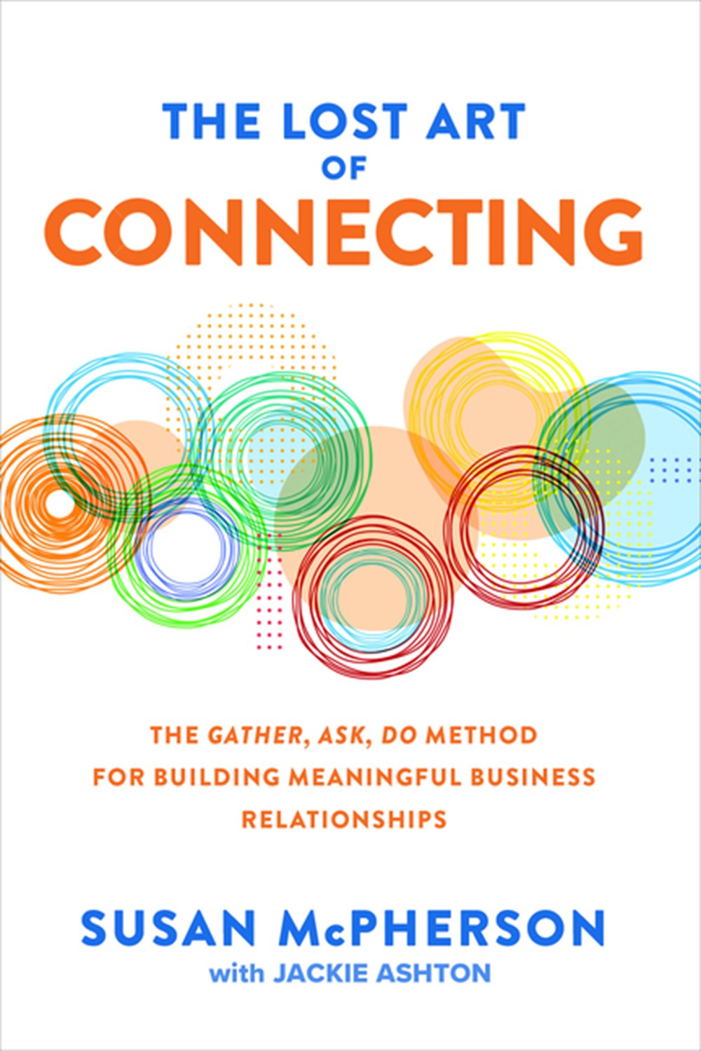 Buy The Lost Art of Connecting The Gather, Ask, Do Method