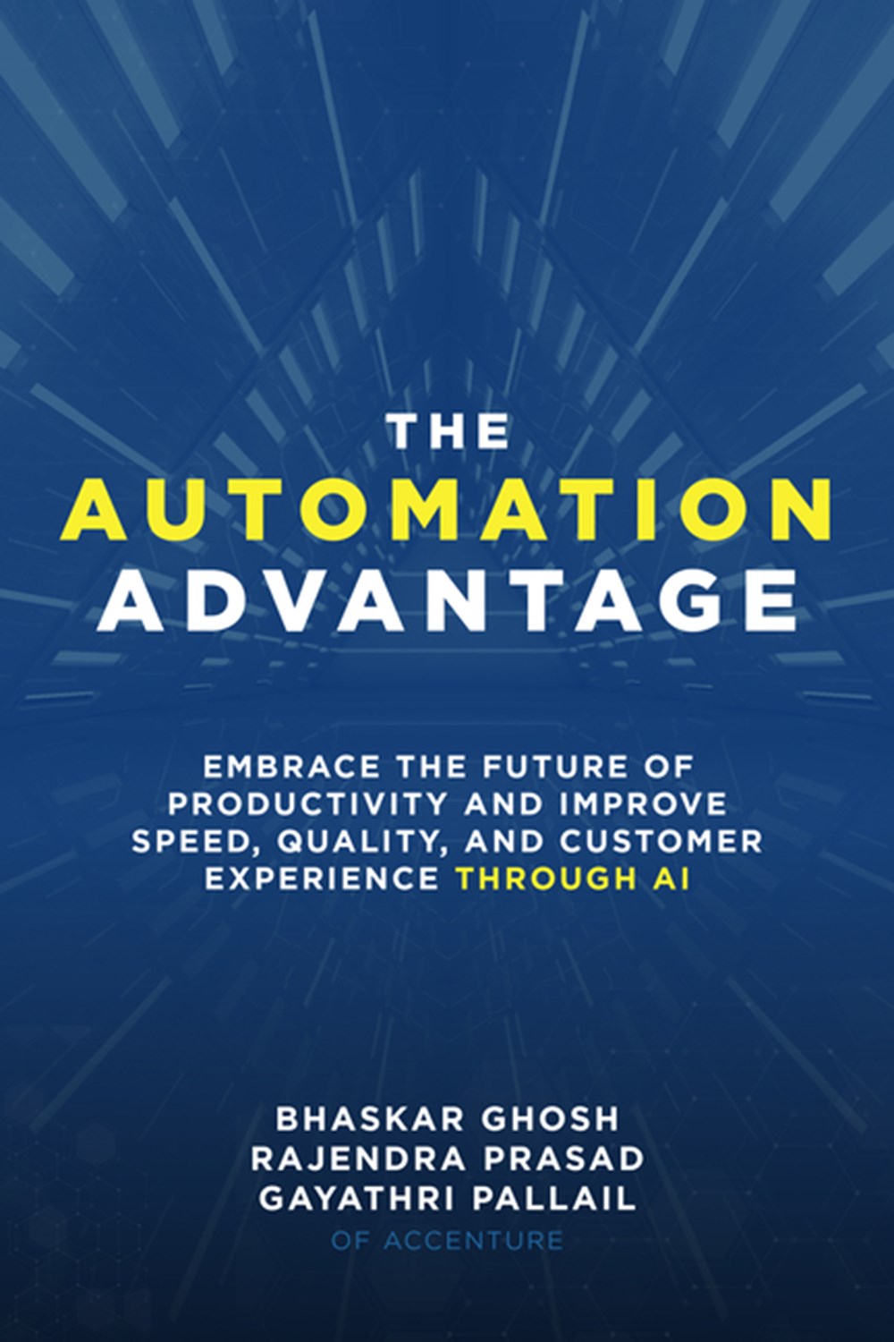 Automation Advantage Embrace the Future of Productivity and Improve Speed, Quality, and Customer Exp