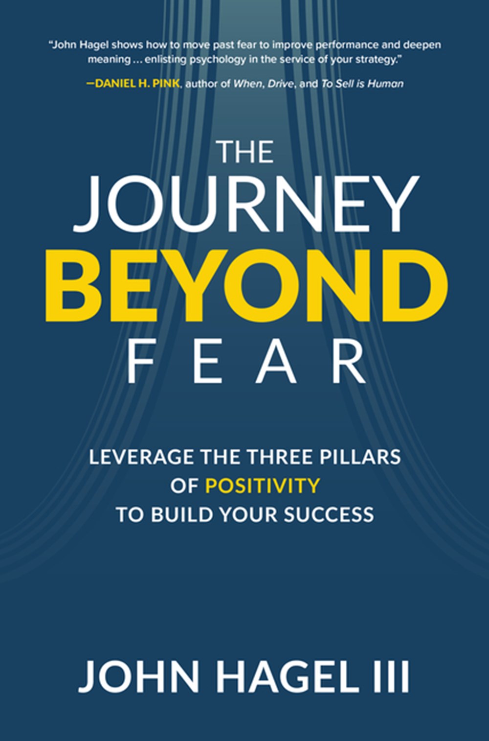 Journey Beyond Fear Leverage the Three Pillars of Positivity to Build Your Success