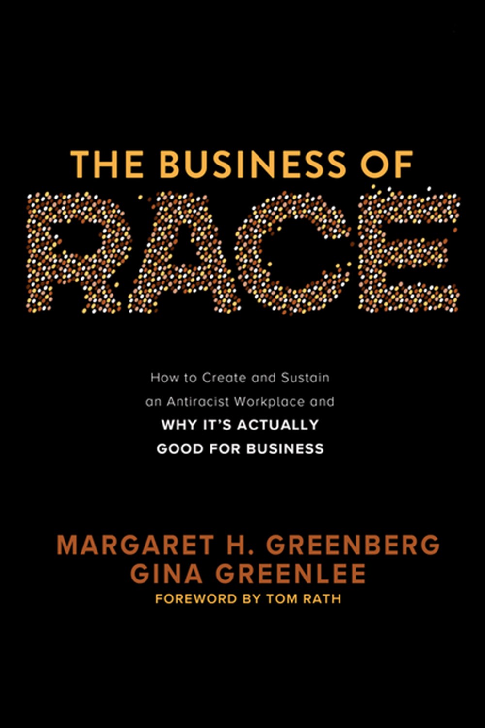 Business of Race: How to Create and Sustain an Antiracist Workplace--And Why It's Actually Good for 