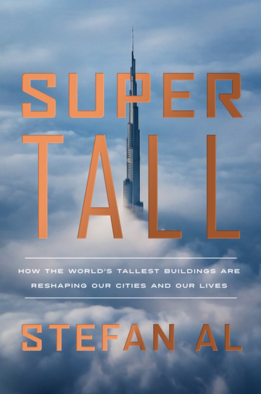 Supertall How the World's Tallest Buildings Are Reshaping Our Cities and Our Lives