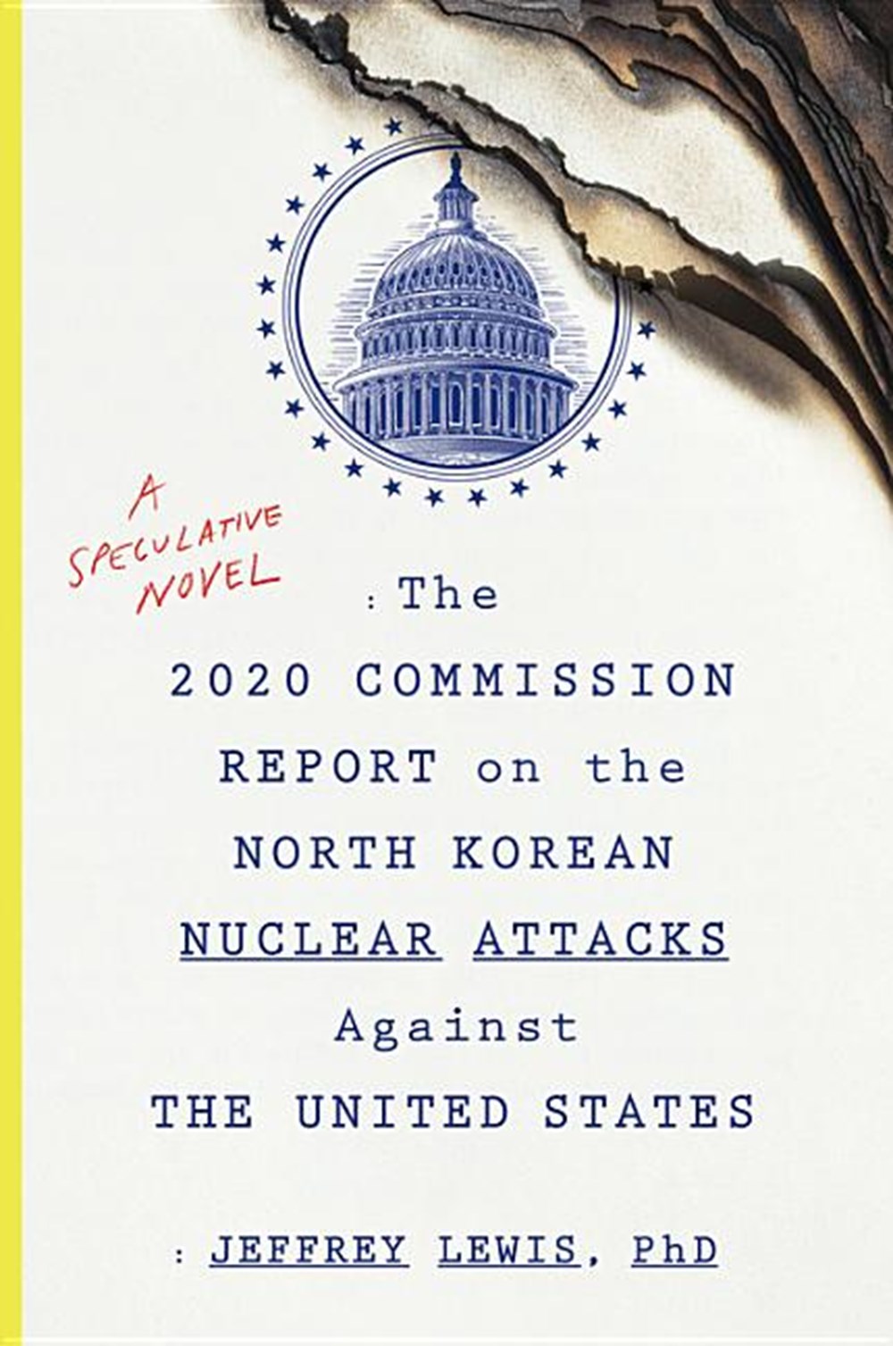 2020 Commission Report on the North Korean Nuclear Attacks Against the U.S.: A Speculative Novel