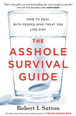 Asshole Survival Guide: How to Deal with People Who Treat You Like Dirt