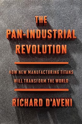 The Pan-Industrial Revolution: How New Manufacturing Titans Will Transform the World