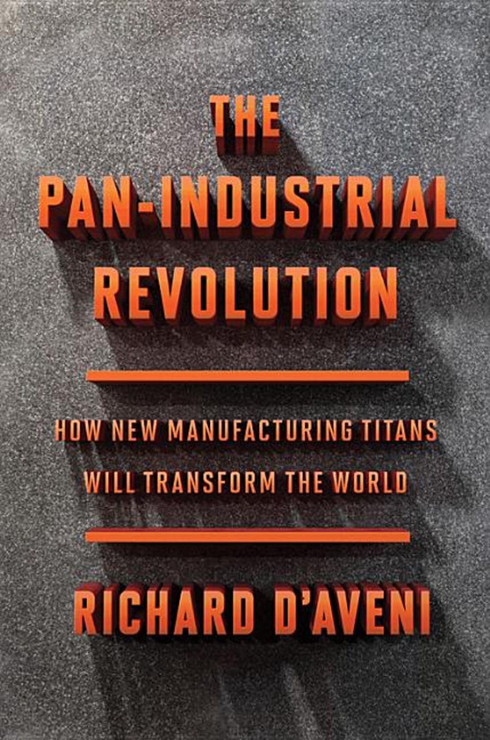 Pan-Industrial Revolution How New Manufacturing Titans Will Transform the World