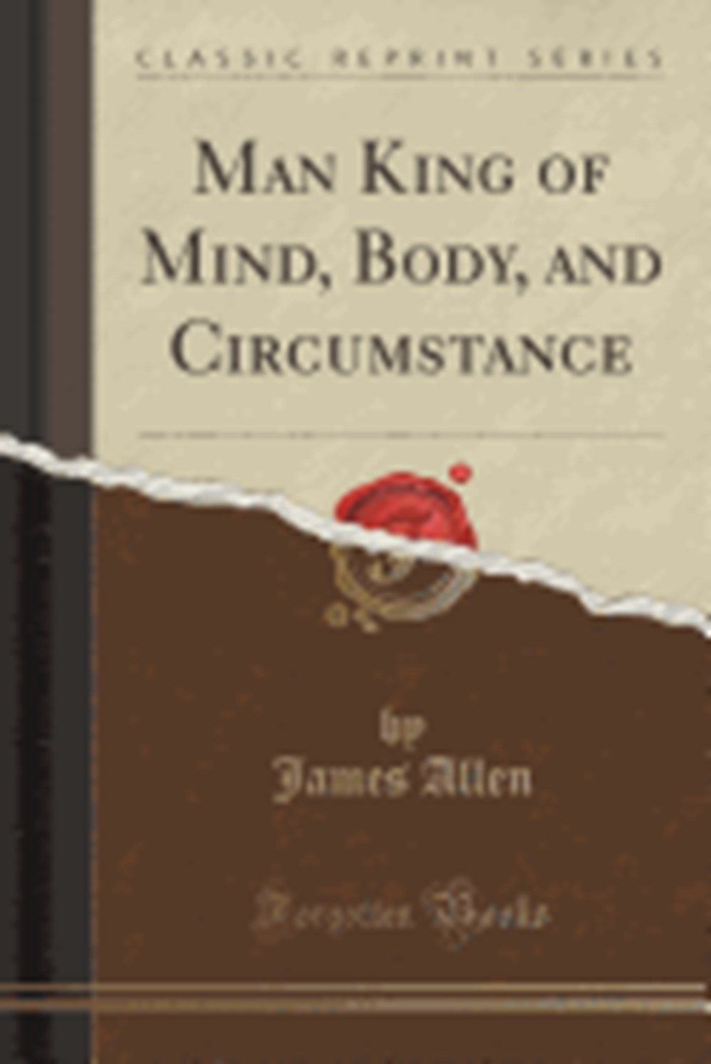 Man King of Mind, Body, and Circumstance (Classic Reprint)