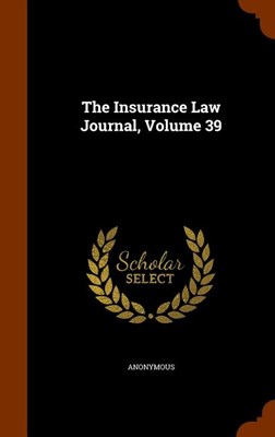 The Insurance Law Journal, Volume 39