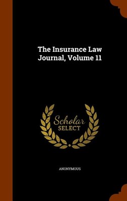 The Insurance Law Journal, Volume 11