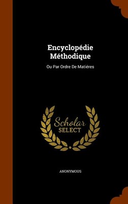  Encyclopédie Méthodique: Ou Par Ordre De Matiéres