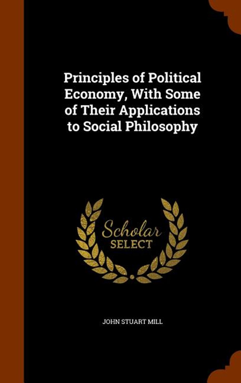 Principles Of Political Economy With Some Of Their Applications To Social Philosophy, Volume 2