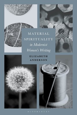  Material Spirituality in Modernist Women's Writing