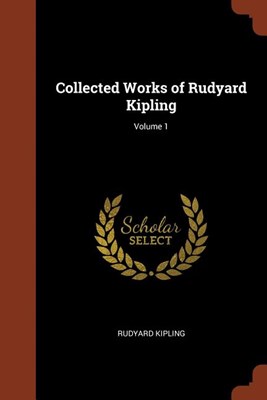 Collected Works of Rudyard Kipling; Volume 1