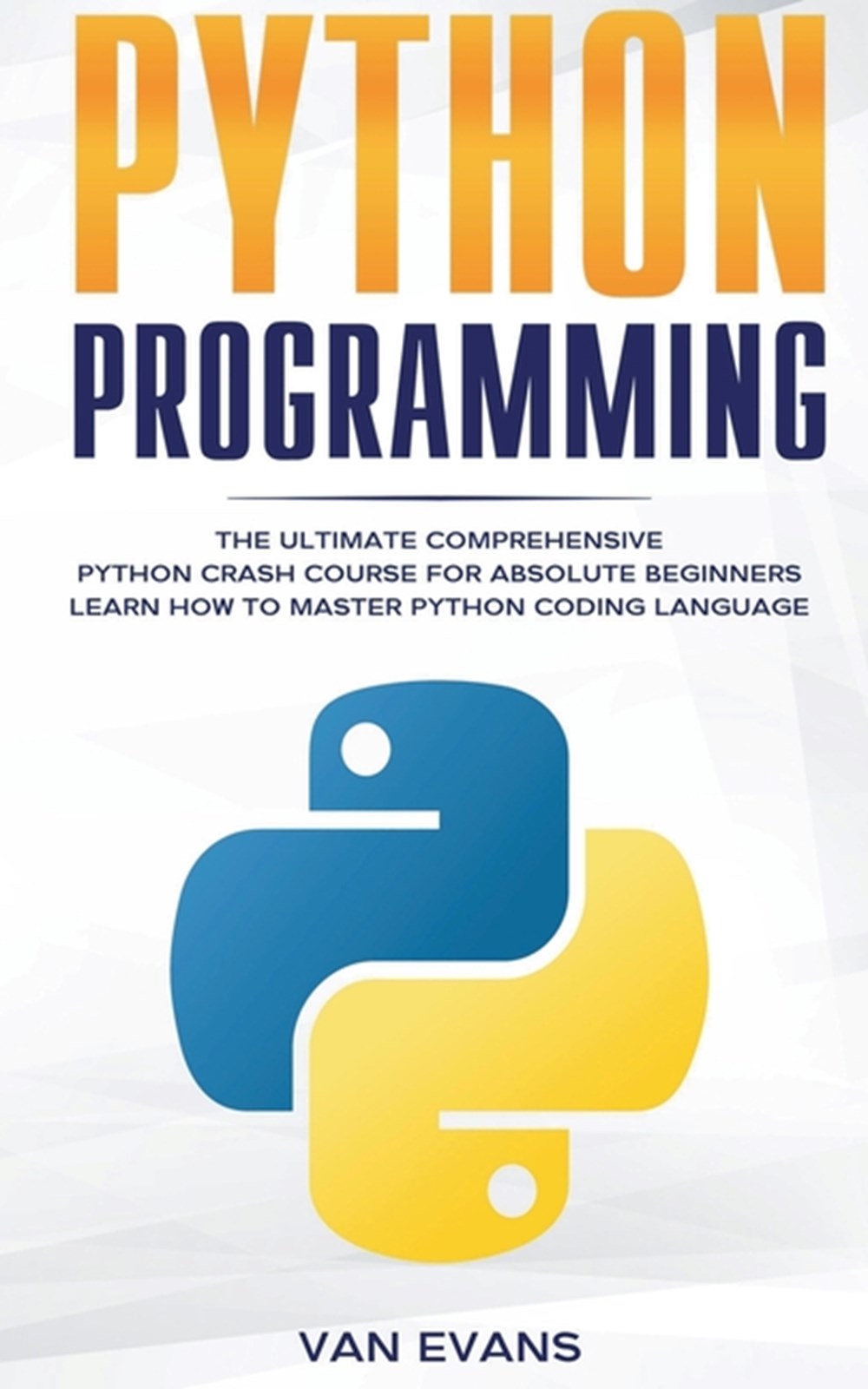 Buy Python Programming: The Ultimate Comprehensive Python Crash Course ...
