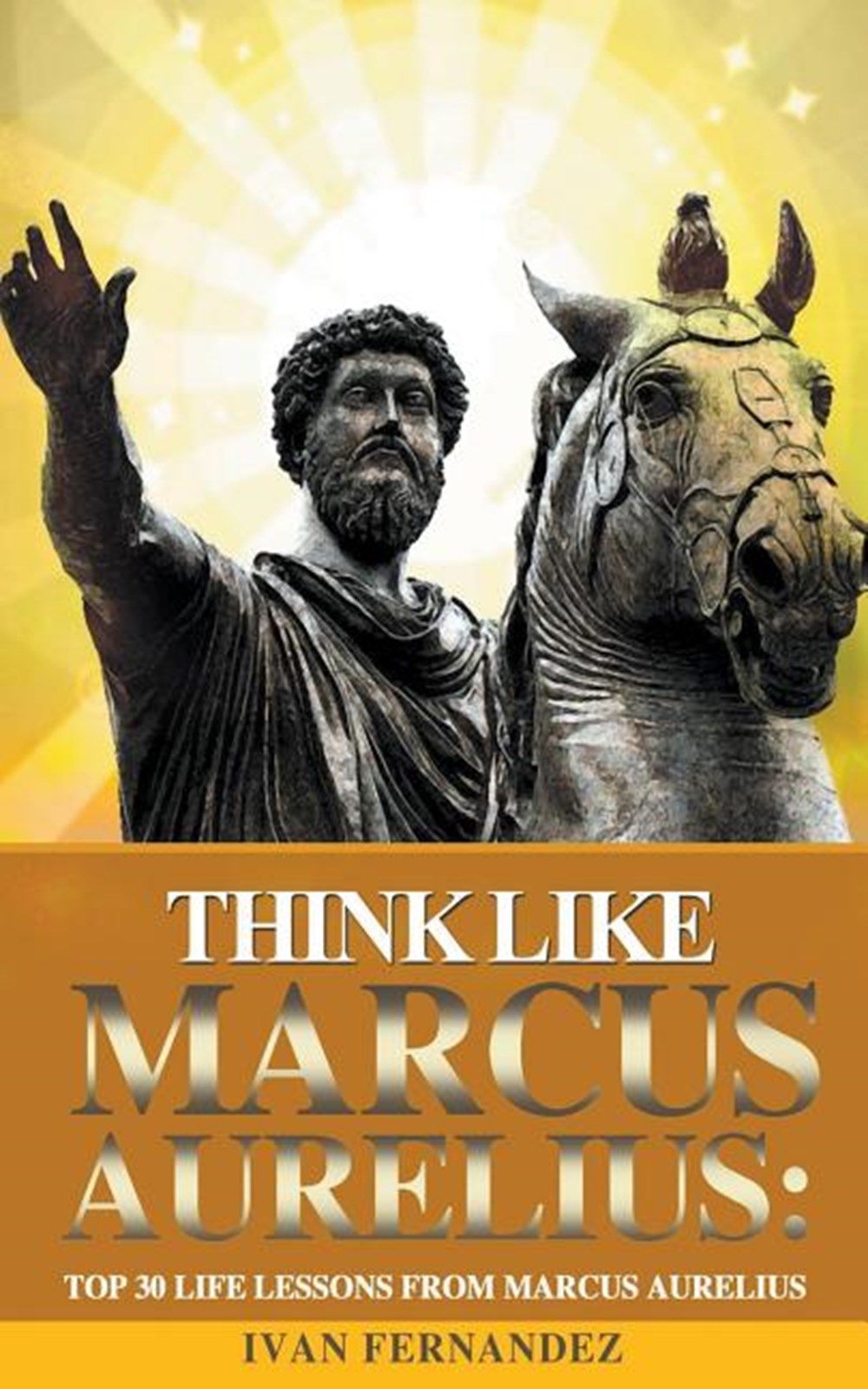 Think Like Marcus Aurelius Top 30 Life Lessons from Marcus Aurelius