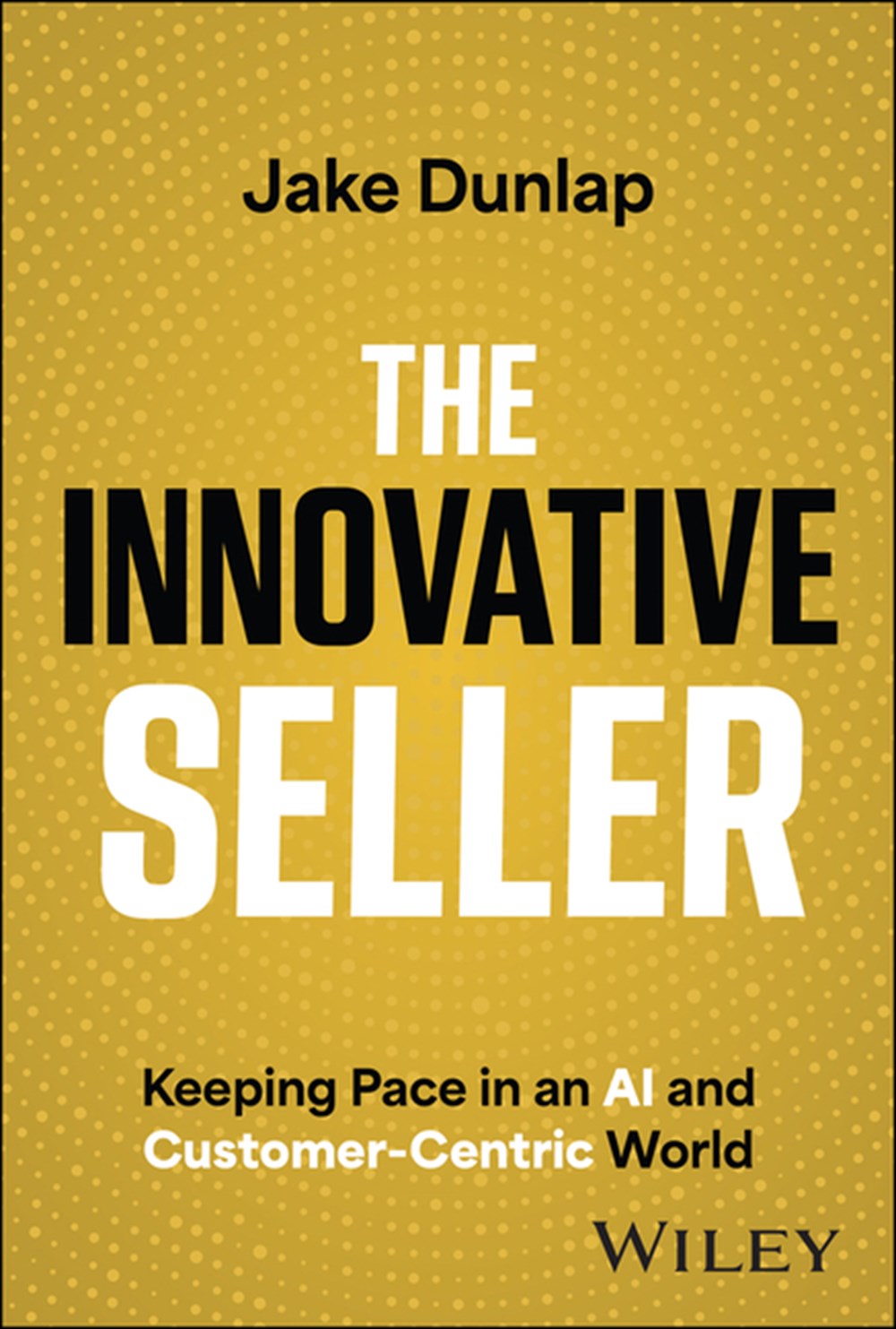 Innovative Seller: Keeping Pace in an AI and Customer-Centric World
