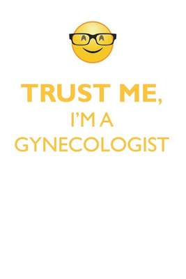 TRUST ME, I'M A GYNECOLOGIST AFFIRMATIONS WORKBOOK Positive Affirmations Workbook. Includes: Mentoring Questions, Guidance, Supporting You.