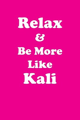 Relax & Be More Like Kali Affirmations Workbook Positive Affirmations Workbook Includes: Mentoring Questions, Guidance, Supporting You