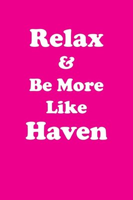 Relax & Be More Like Haven Affirmations Workbook Positive Affirmations Workbook Includes: Mentoring Questions, Guidance, Supporting You