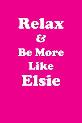 Relax & Be More Like Elsie Affirmations Workbook Positive Affirmations Workbook Includes: Mentoring Questions, Guidance, Supporting You