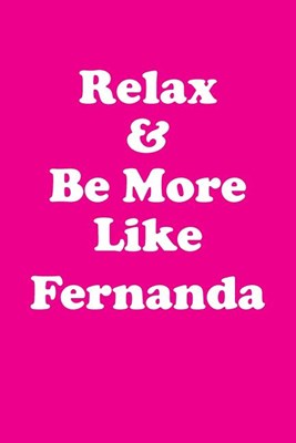 Relax & Be More Like Fernanda Affirmations Workbook Positive Affirmations Workbook Includes: Mentoring Questions, Guidance, Supporting You