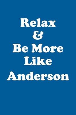 Relax & Be More Like Anderson Affirmations Workbook Positive Affirmations Workbook Includes: Mentoring Questions, Guidance, Supporting You