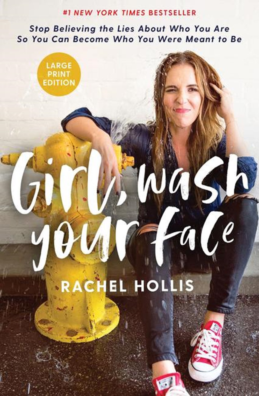 Girl, Wash Your Face Large Print: Stop Believing the Lies about Who You Are So You Can Become Who Yo