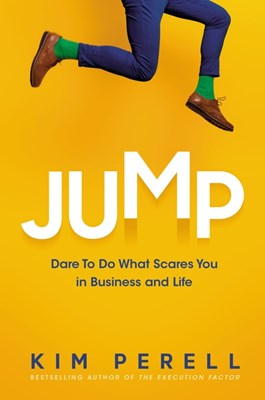 Jump: Dare to Do What Scares You in Business and Life