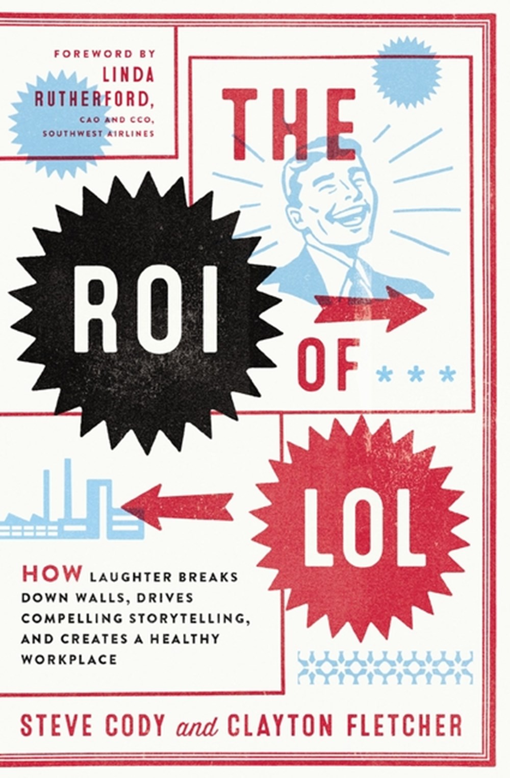 Roi of Lol: How Laughter Breaks Down Walls, Drives Compelling Storytelling, and Creates a Healthy Wo