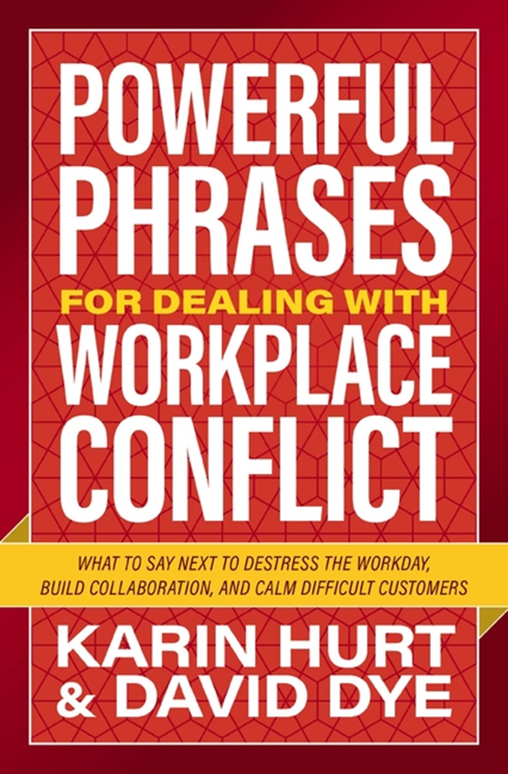 Powerful Phrases for Dealing with Workplace Conflict: What to Say Next to De-Stress the Workday, Bui